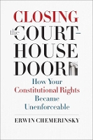 Book Cover for Closing the Courthouse Door by Erwin Chemerinsky