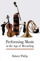 Book Cover for Performing Music in the Age of Recording by Robert Philip