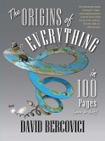 Book Cover for The Origins of Everything in 100 Pages (More or Less) by David Bercovici