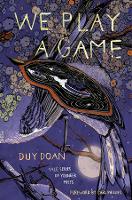 Book Cover for We Play a Game by Duy Doan, Carl Phillips