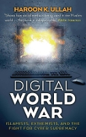 Book Cover for Digital World War by Haroon K. Ullah