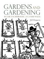 Book Cover for Gardens and Gardening in Early Modern England and Wales by Jill Francis