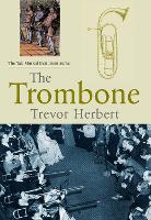 Book Cover for The Trombone by Trevor Herbert