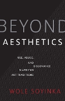 Book Cover for Beyond Aesthetics by Wole Soyinka