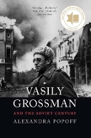 Book Cover for Vasily Grossman and the Soviet Century by Alexandra Popoff