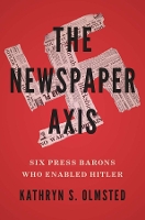 Book Cover for The Newspaper Axis by Kathryn S. Olmsted