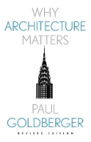 Book Cover for Why Architecture Matters by Paul Goldberger