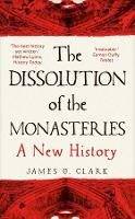 Book Cover for The Dissolution of the Monasteries by James Clark