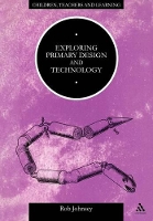 Book Cover for Exploring Primary Design and Technology by Rob Johnsey