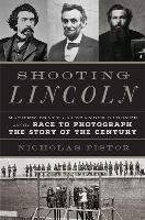 Book Cover for Shooting Lincoln by Nicholas J. C. Pistor