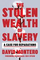 Book Cover for The Stolen Wealth of Slavery by David Montero