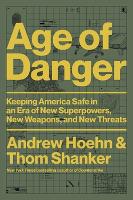 Book Cover for Age of Danger by Andrew Hoehn, Thom Shanker