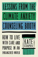 Book Cover for Lessons from the Climate Anxiety Counseling Booth by Kate Schapira