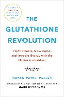 Book Cover for The Glutathione Revolution by Dr. Nayan Patel, MD, Dr. Mark Hyman