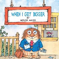 Book Cover for When I Get Bigger (Little Critter) by Mercer Mayer