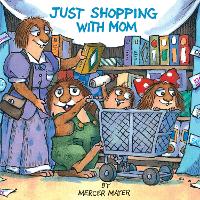 Book Cover for Just Shopping With Mom (Little Critter) by Mercer Mayer