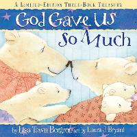 Book Cover for God Gave Us so Much Three-Book Treasury by Lisa Tawn Bergren