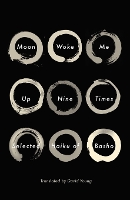 Book Cover for Moon Woke Me Up Nine Times by Matsuo Basho