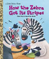 Book Cover for How the Zebra Got Its Stripes by Golden Books, Ron Fontes