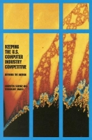 Book Cover for Keeping the U.S. Computer Industry Competitive by National Research Council, Computer Science and Telecommunications Board