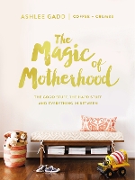 Book Cover for The Magic of Motherhood by Ashlee Gadd