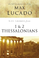 Book Cover for Life Lessons from 1 and 2 Thessalonians by Max Lucado