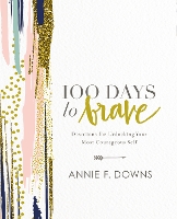 Book Cover for 100 Days to Brave by Annie F. Downs