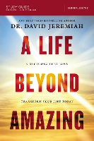 Book Cover for A Life Beyond Amazing Bible Study Guide by Dr. David Jeremiah