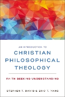 Book Cover for An Introduction to Christian Philosophical Theology by Stephen T. Davis, Eric T. Yang