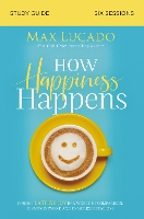 Book Cover for How Happiness Happens Study Guide by Max Lucado