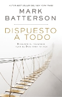 Book Cover for Dispuesto a todo by Mark Batterson