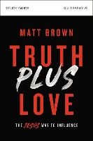 Book Cover for Truth Plus Love Bible Study Guide by Matt Brown