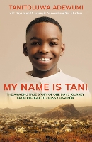 Book Cover for My Name is Tani  by Tanitoluwa Adewumi, Craig Borlase