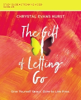 Book Cover for The Gift of Letting Go Study Guide plus Streaming Video by Chrystal Evans Hurst