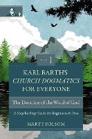 Book Cover for Karl Barth's Church Dogmatics for Everyone, Volume 1---The Doctrine of the Word of God by Marty Folsom