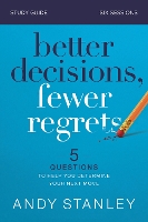 Book Cover for Better Decisions, Fewer Regrets Bible Study Guide by Andy Stanley