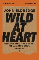 Book Cover for Wild at Heart Study Guide, Updated Edition by John Eldredge