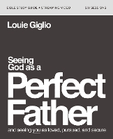 Book Cover for Seeing God as a Perfect Father Bible Study Guide plus Streaming Video by Louie Giglio