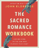 Book Cover for The Sacred Romance Workbook, Updated Edition by John Eldredge