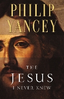 Book Cover for The Jesus I Never Knew by Philip Yancey