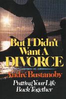 Book Cover for But I Didn't Want a Divorce by Andre Bustanoby