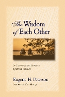 Book Cover for The Wisdom of Each Other by Eugene H. Peterson