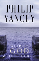 Book Cover for Where Is God When It Hurts? by Philip Yancey