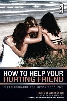 Book Cover for How to Help Your Hurting Friend by Susie Shellenberger