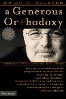 Book Cover for A Generous Orthodoxy Why I am a missional, evangelical, post/protestant, liberal/conservative, biblical, charismatic/contemplative, fundamentalist/calvinist, anabaptist/anglican, incarnational, depres by Brian D. McLaren