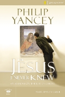 Book Cover for The Jesus I Never Knew Bible Study Participant's Guide by Philip Yancey