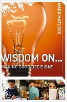 Book Cover for Wisdom On ... Making Good Decisions by Mark Matlock