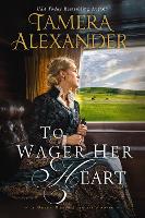 Book Cover for To Wager Her Heart by Tamera Alexander