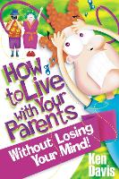 Book Cover for How to Live with Your Parents Without Losing Your Mind by Ken Davis