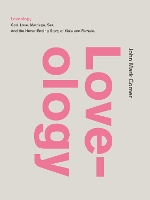 Book Cover for Loveology God. Love. Marriage. Sex. And the Never-Ending Story of Male and Female. by John Mark Comer